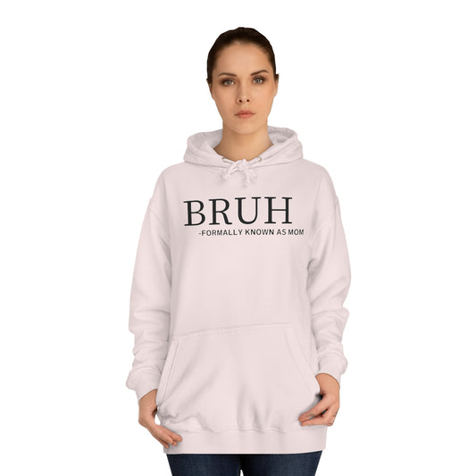 BRUH. Formally Known As Mom Unisex College Hoodie